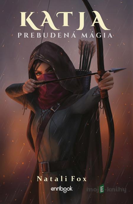 Katja - Prebudená mágia - Natali Fox Katja - Prebudená mágia - Natali Fox