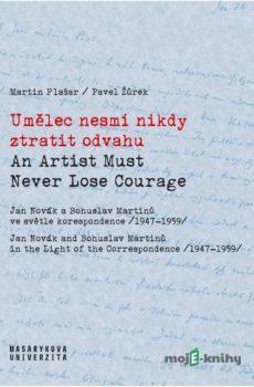 Umělec nesmí nikdy ztratit odvahu / An Artist Must Never Lose Courage - Martin Flašar