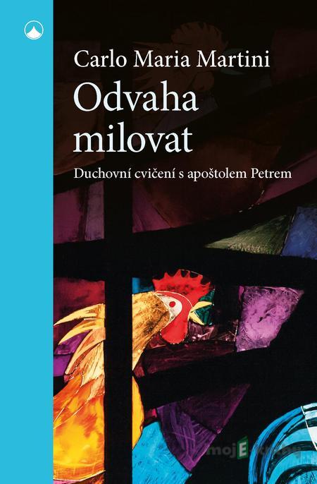Odvaha milovat - Carlo Maria Martini Odvaha milovat - Carlo Maria Martini
