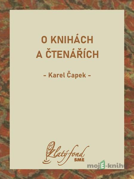 O knihách a čtenářích - Karel Čapek O knihách a čtenářích - Karel Čapek
