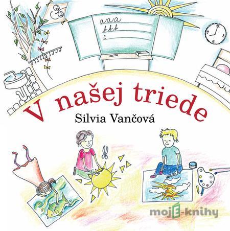 V našej triede - Silvia Vančová V našej triede - Silvia Vančová
