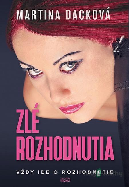 Zlé rozhodnutia - Martina Dacková Zlé rozhodnutia - Martina Dacková