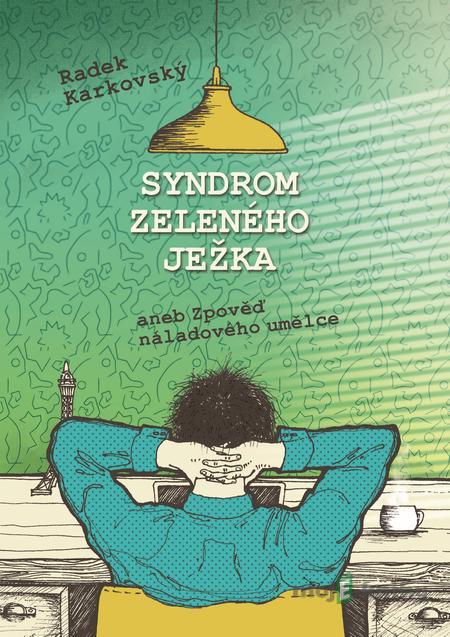 Syndrom zeleného ježka - Radek Karkovský Syndrom zeleného ježka - Radek Karkovský