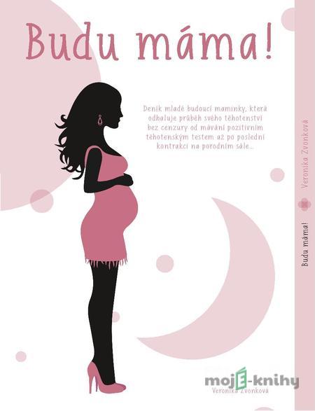 Budu máma! - Veronika Zvonková Budu máma! - Veronika Zvonková