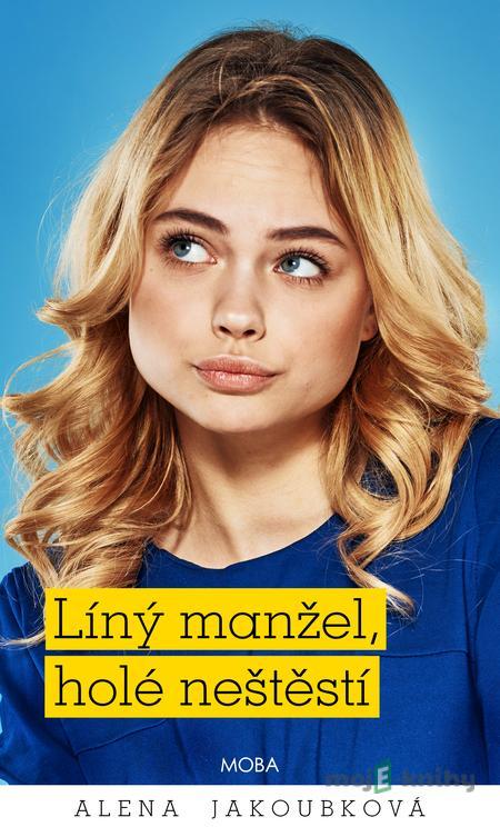 Líný manžel holé neštěstí - Alena Jakoubková Líný manžel holé neštěstí - Alena Jakoubková