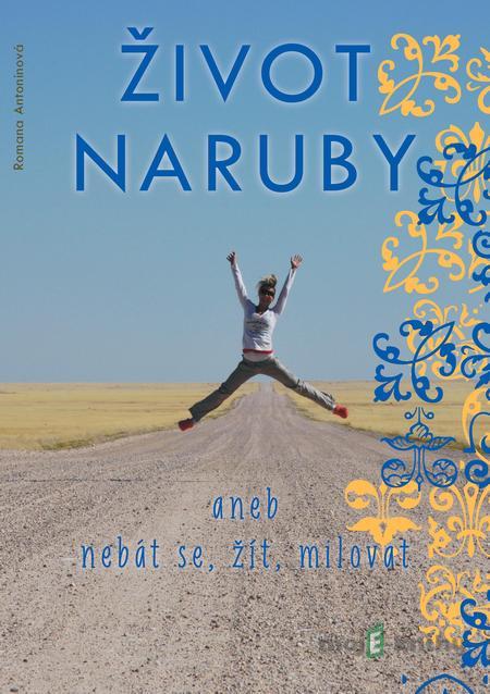 Život naruby - Romana Antonínová Život naruby - Romana Antonínová