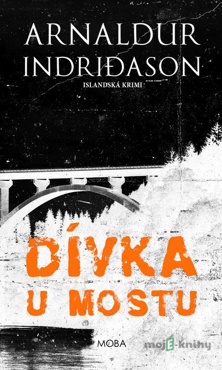 Dívka u mostu - Arnaldur Indridason Dívka u mostu - Arnaldur Indridason