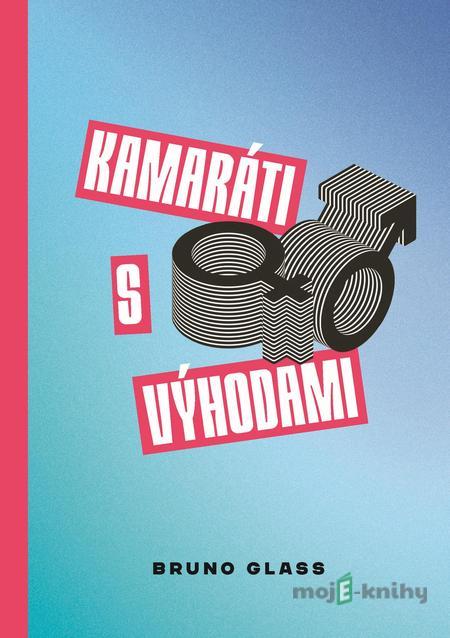 Kamaráti s výhodami - Bruno Glass Kamaráti s výhodami - Bruno Glass