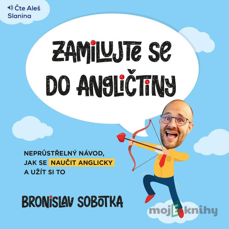 Zamilujte se do angličtiny - Bronislav Sobotka Zamilujte se do angličtiny - Bronislav Sobotka