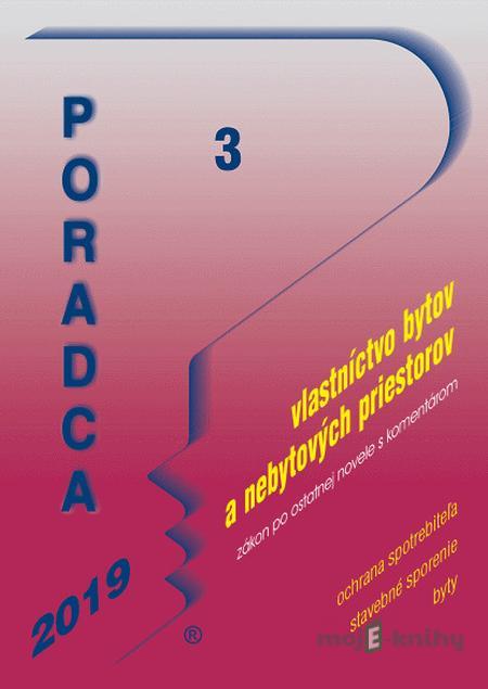Poradca 3/2019 - Zákon o vlastníctve bytov a nebytových priestorov – úplné znenie s komentárom - Kolektív autorov Poradca 3/2019 - Zákon o vlastníctve bytov a nebytových priestorov – úplné znenie s komentárom - Kolektív autorov