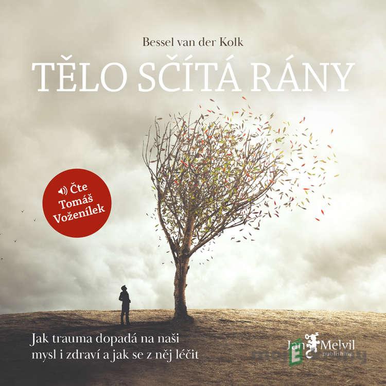 Tělo sčítá rány - Bessel van der Kolk Tělo sčítá rány - Bessel van der Kolk