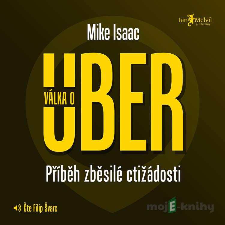 Válka o Uber - Mike Isaac Válka o Uber - Mike Isaac