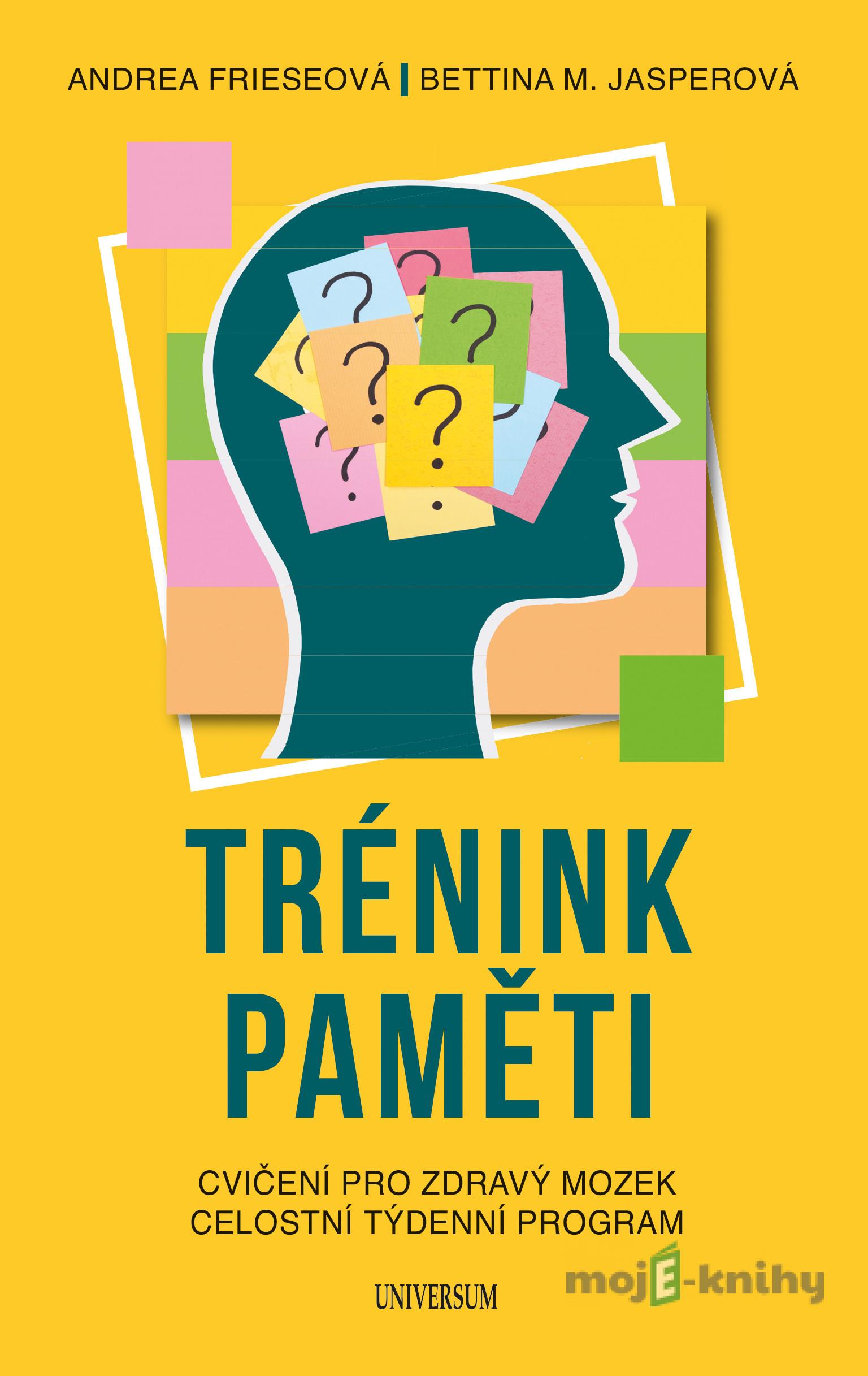 Trénink paměti - Andrea Friese Bettina M. Jasper Trénink paměti - Andrea Friese Bettina M. Jasper