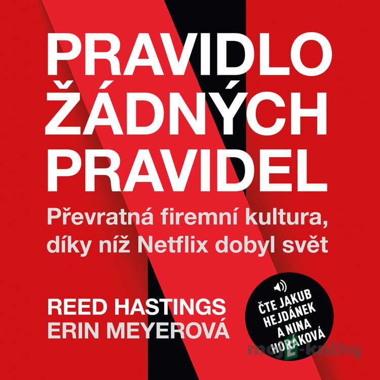Pravidlo žádných pravidel - Erin Meyerová,Reed Hastings Pravidlo žádných pravidel - Erin Meyerová,Reed Hastings