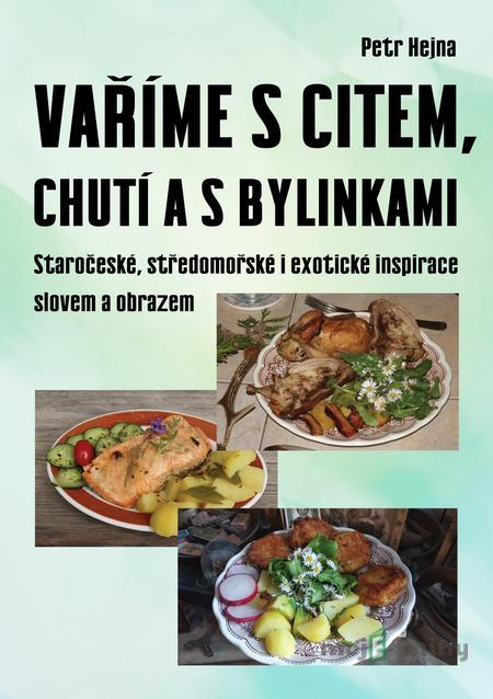 Vaříme s citem, chutí a s bylinkami - Petr Hejna Vaříme s citem, chutí a s bylinkami - Petr Hejna