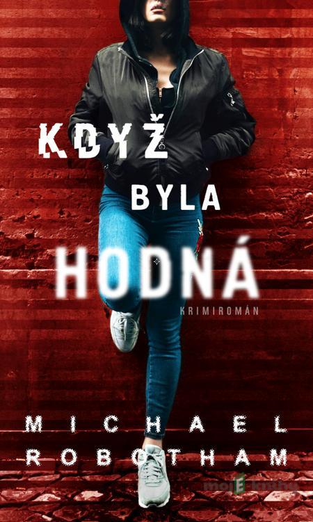 Když byla hodná - Michael Robotham Když byla hodná - Michael Robotham