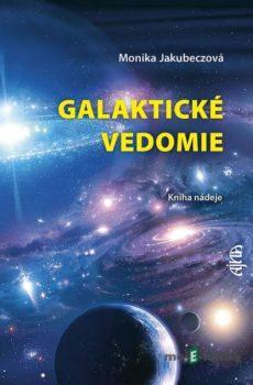 Galaktické vedomie: Kniha nádeje - Monika Jakubeczová