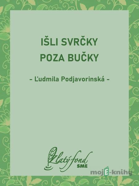 Išli svrčky poza bučky - Ľudmila Podjavorinská