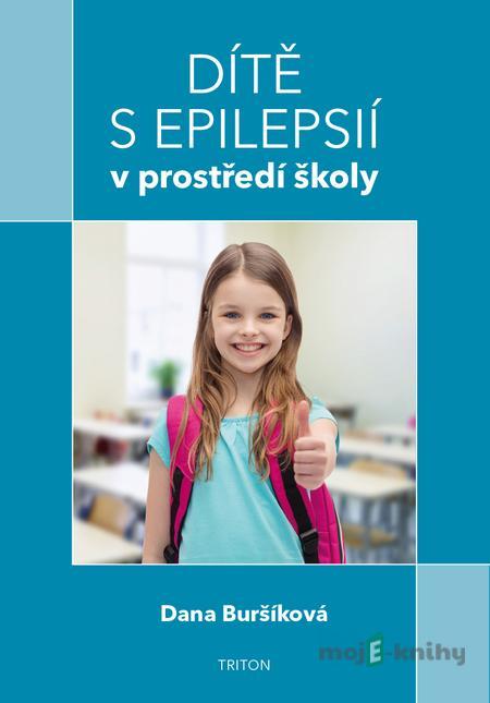 Dítě s epilepsií v prostředí školy - Dana Buršíková