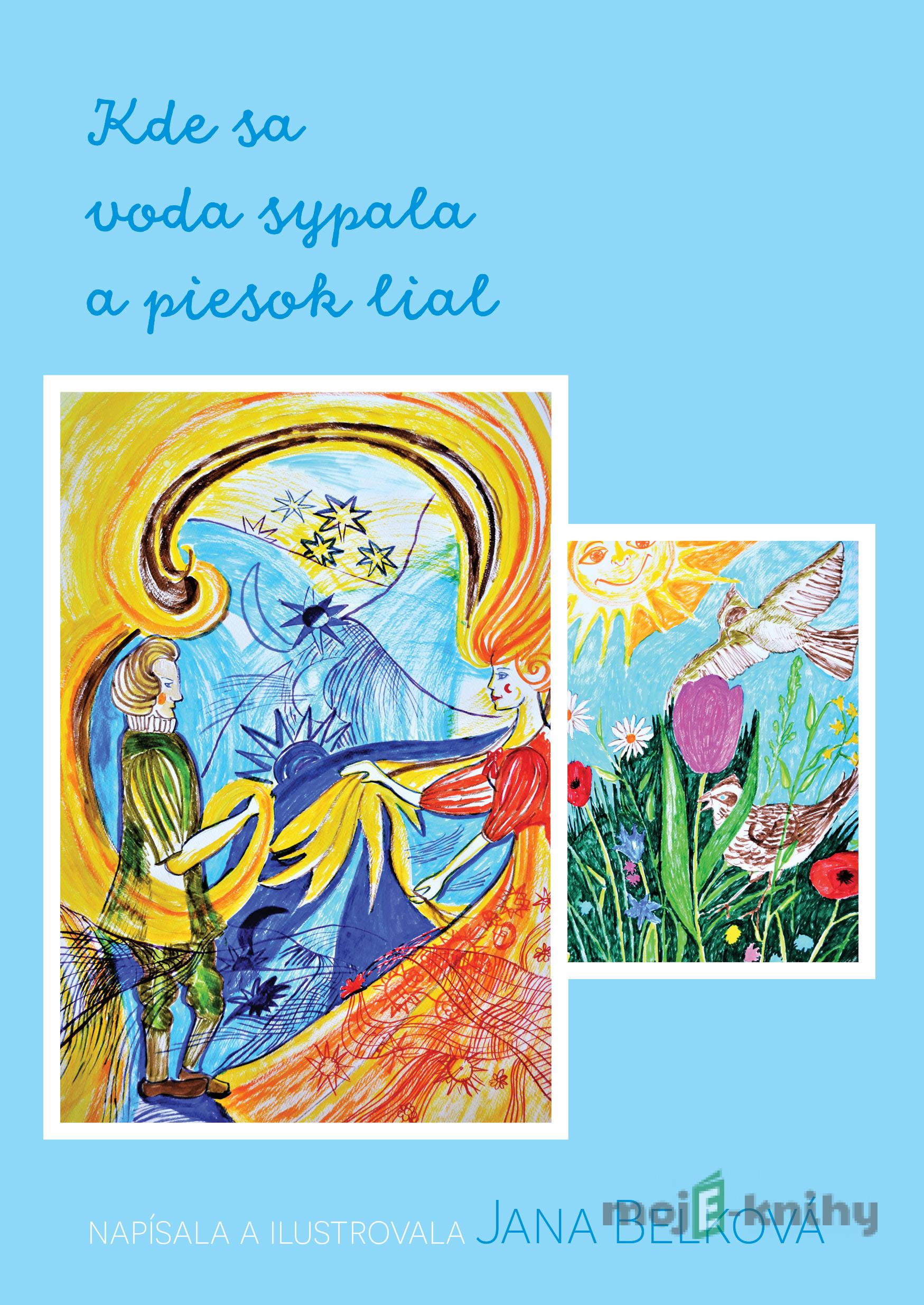 Kde sa voda sypala a piesok lial - Jana Belková Kde sa voda sypala a piesok lial - Jana Belková