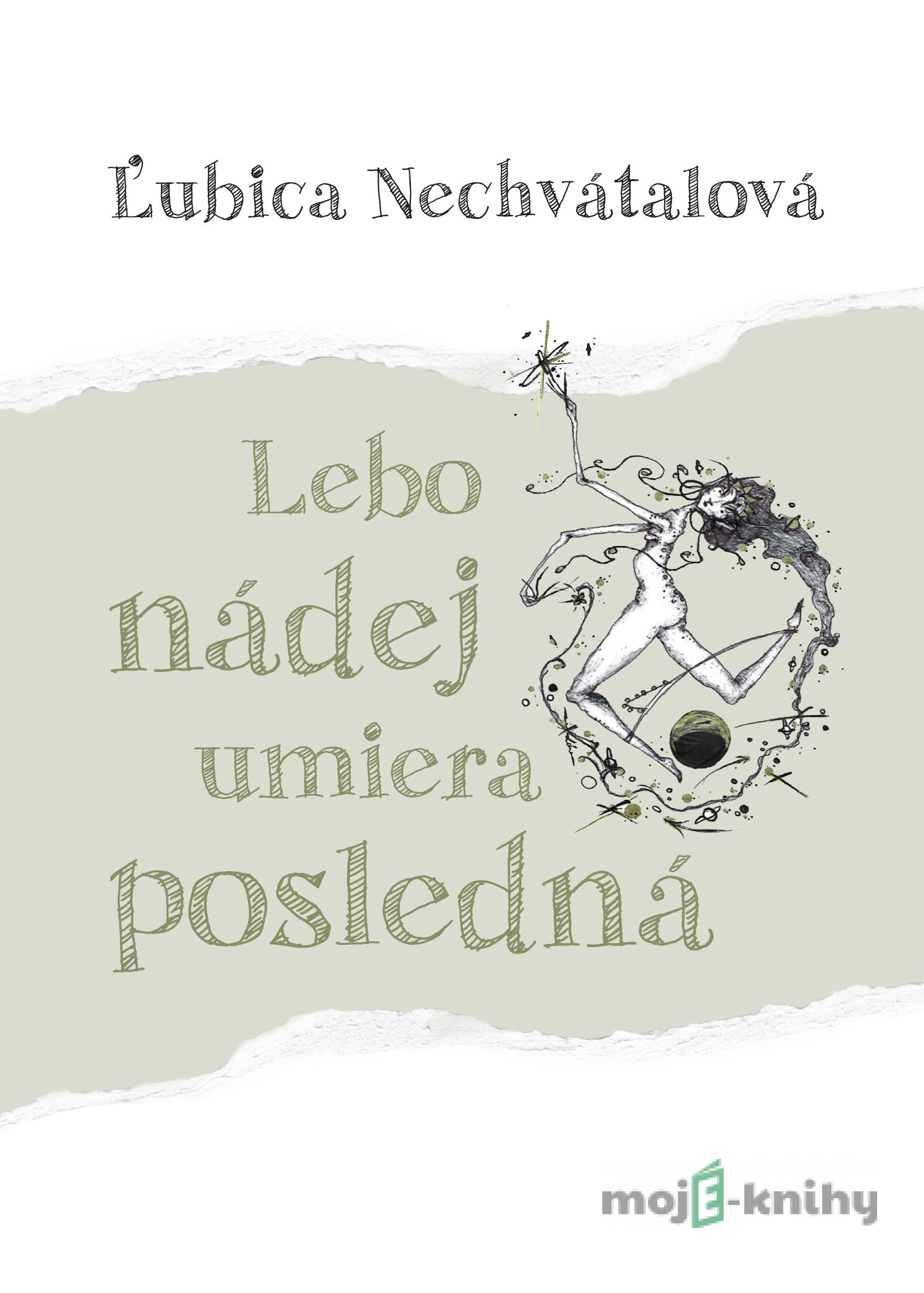 Lebo nádej umiera posledná - Ľubica Nechvátalová Lebo nádej umiera posledná - Ľubica Nechvátalová