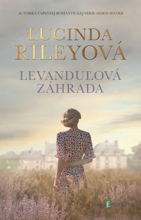 Levanduľová záhrada - Lucinda Riley Levanduľová záhrada - Lucinda Riley