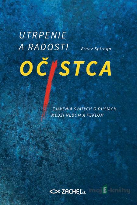 Utrpenie a radosti očistca - Franz Spirago Utrpenie a radosti očistca - Franz Spirago