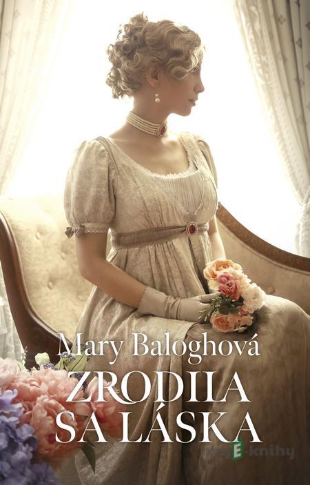 Zrodila sa láska - Mary Balogh Zrodila sa láska - Mary Balogh