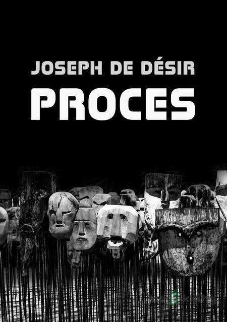 Proces - Joseph de Désir Proces - Joseph de Désir