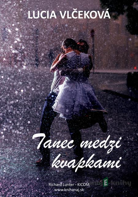 Tanec medzi kvapkami - Lucia Vlčeková