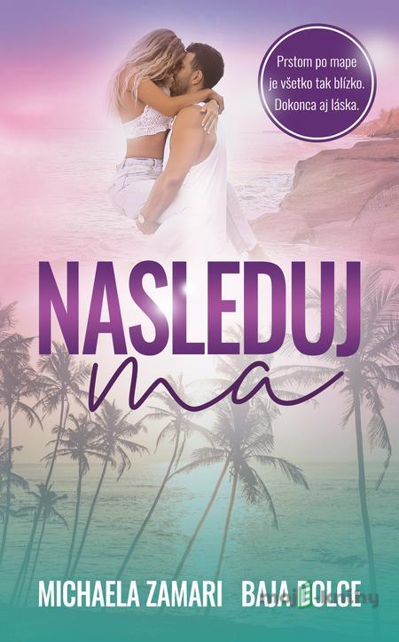 Nasleduj ma - Michaela Zamari, Baja Dolce Nasleduj ma - Michaela Zamari, Baja Dolce