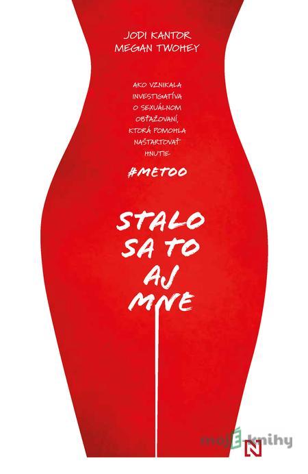 Stalo sa to aj mne - Jodi Kantor, Megan Twohey Stalo sa to aj mne - Jodi Kantor, Megan Twohey