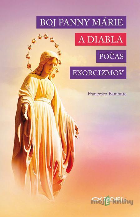 Boj Panny Márie a diabla počas exorcizmov - Francesco Bamonte Boj Panny Márie a diabla počas exorcizmov - Francesco Bamonte