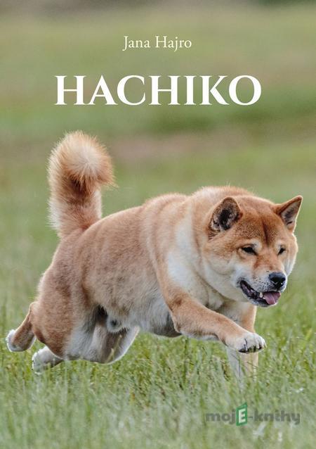 Hachiko, najvernejší pes na svete - Jana Hajro Hachiko, najvernejší pes na svete - Jana Hajro