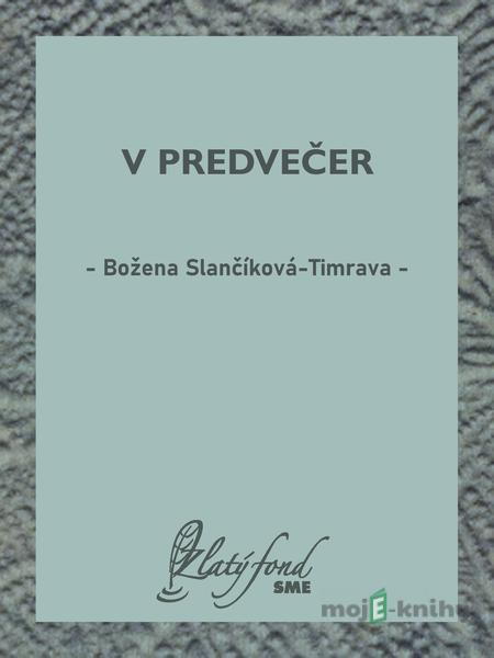 V predvečer - Božena Slančíková-Timrava