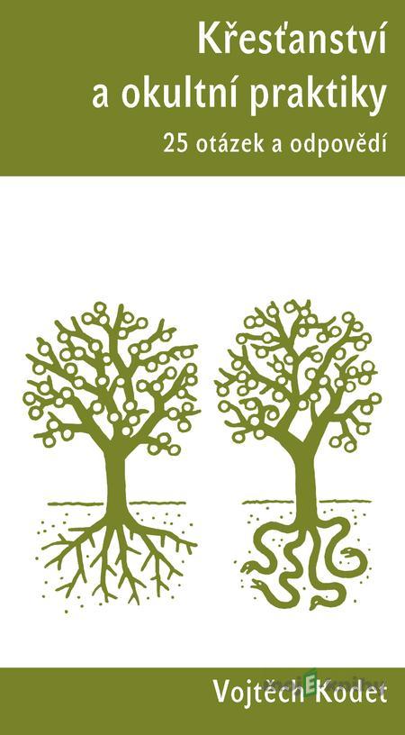 Křesťanství a okultní praktiky - Vojtěch Kodet Křesťanství a okultní praktiky - Vojtěch Kodet