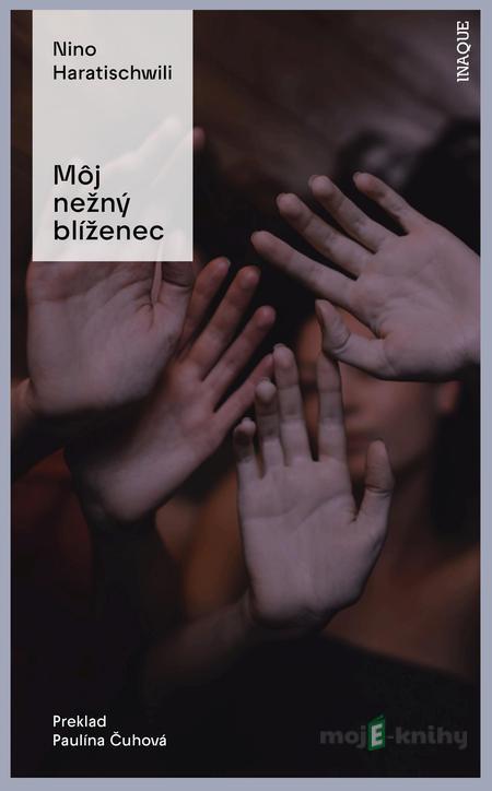 Môj nežný blíženec - Nino Haratischwili Môj nežný blíženec - Nino Haratischwili