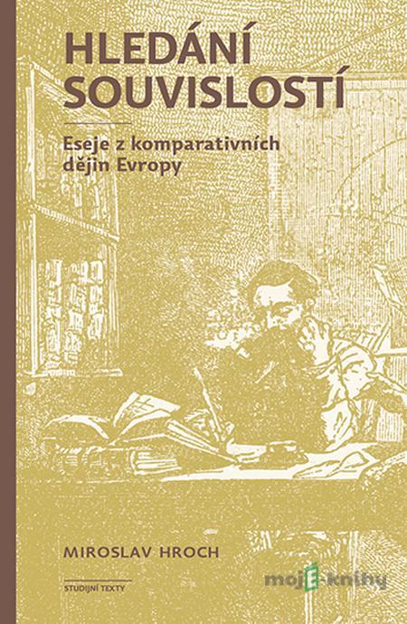 Hledání souvislostí - Miroslav Hroch Hledání souvislostí - Miroslav Hroch