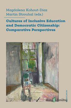 Cultures of Inclusive Education and Democratic Citizenship - Magdalena Kohout-Diaz a Martin Strouhal