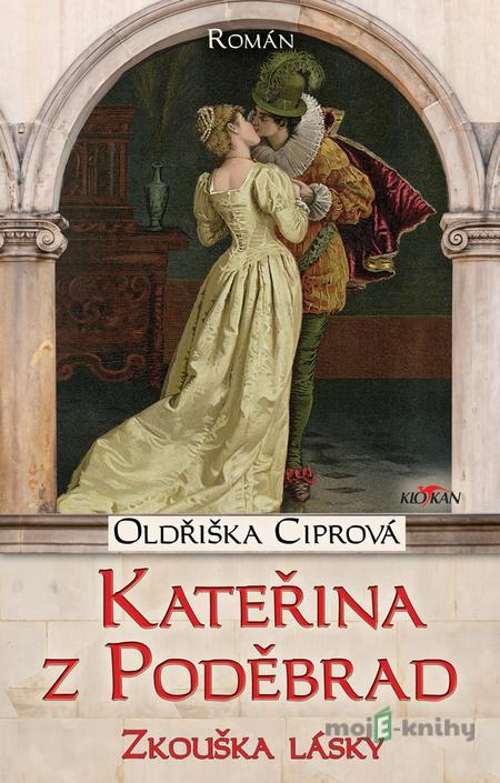 Kateřina z Poděbrad - Oldřiška Ciprová Kateřina z Poděbrad - Oldřiška Ciprová