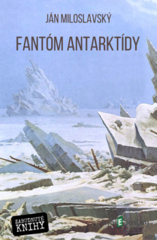 Fantóm Antarktídy - Ján Miloslavský