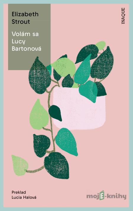 Volám sa Lucy Bartonová - Elizabeth Strout Volám sa Lucy Bartonová - Elizabeth Strout