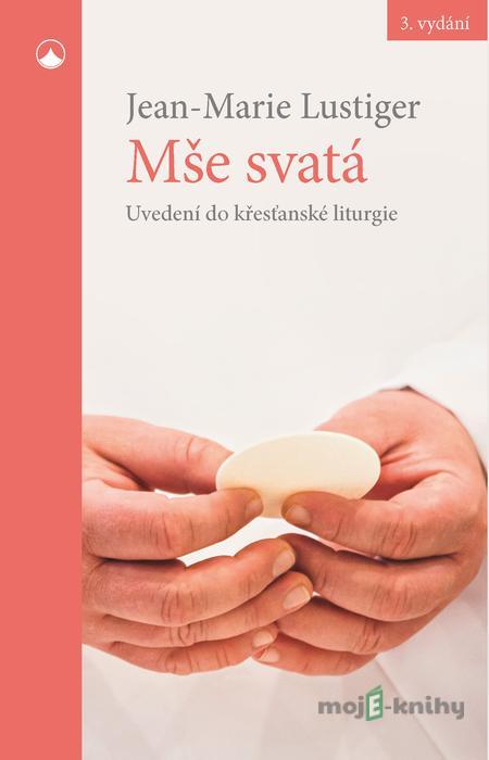 Mše svatá - Jean-Marie Lustiger Mše svatá - Jean-Marie Lustiger