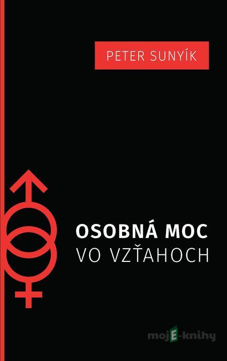 Osobná moc vo vzťahoch - Mgr. Peter Sunyík Osobná moc vo vzťahoch - Mgr. Peter Sunyík