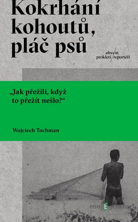 Kokrhání kohoutů, pláč psů - Wojciech Tochman Kokrhání kohoutů, pláč psů - Wojciech Tochman