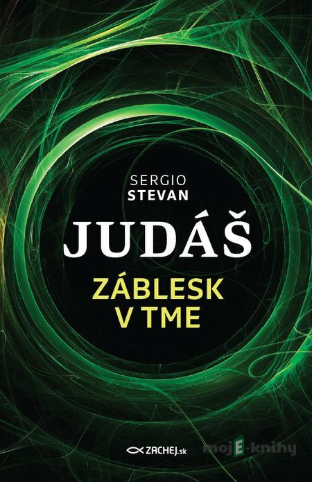 Judáš - Záblesk v tme - Sergio Stevan Judáš - Záblesk v tme - Sergio Stevan