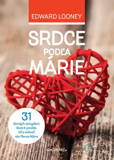 Srdce podľa Márie - Edward Looney Srdce podľa Márie - Edward Looney