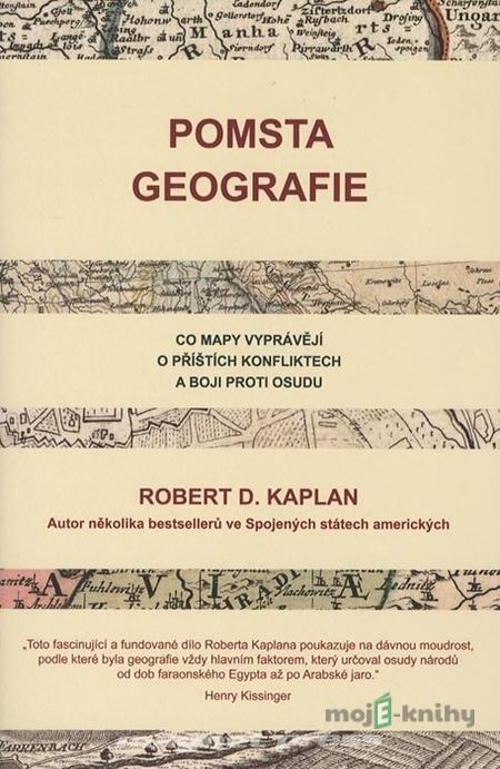 Pomsta geografie - Robert D. Kaplan Pomsta geografie - Robert D. Kaplan