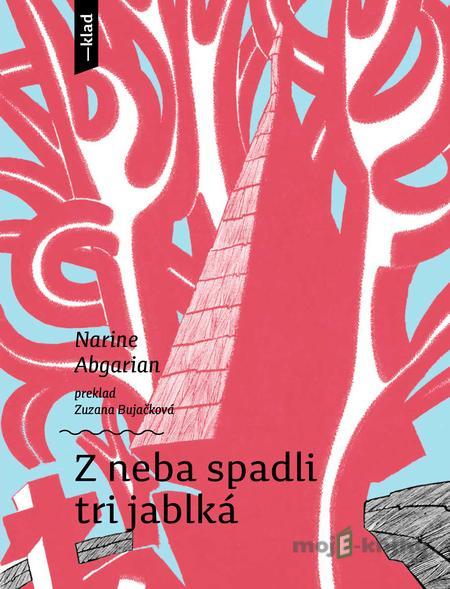 Z neba spadli tri jablká - Narine Abgarian Z neba spadli tri jablká - Narine Abgarian