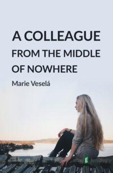 A colleague from the middle of nowhere - Marie Veselá